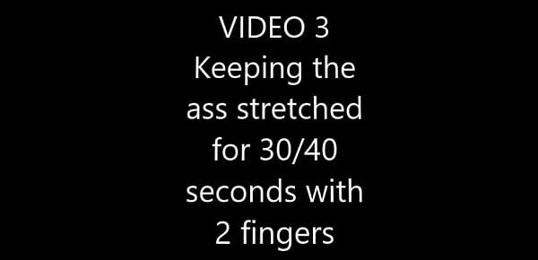  EXERCISE 03 - keeping the ass stretched or 3040 seconds